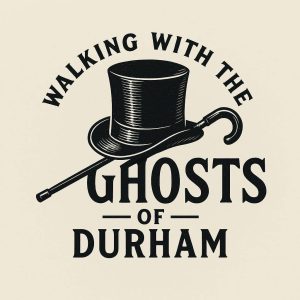 Walking with the Ghosts of Durham: tour guide