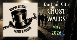 Durham Ghost Walks, May 2026
